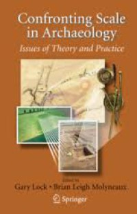 Confronting Scale in Archaeology : Issues of Theory and Practice