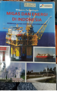 Migas dan Energi di Indonesia: Permasalahan dan Analisis Kebijakan