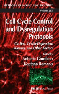 Cell Cycle Control and Dysregulation Protocols : Cyclins, Cyclin-Dependent Kinases, and Other Factors