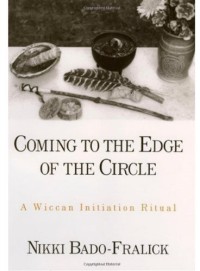 Image of Coming to the Edge of the Circle : A Wiccan Initiation Ritual