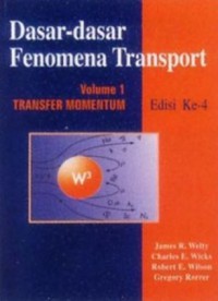 Dasar - Dasar Fenomena Transport : Volume 1 Transfer Momentum Ed. 4