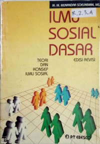 Ilmu Sosial Dasar : Teori Dan Konsep Ilmu Sosial Edisi Revisi