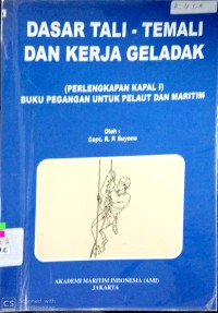 Dasar Tali- Temali Dan Kerja Geledak : Perlengkapan Kapal I, Buku Pegangan Untuk Pelaut Dan Maritim