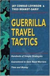 Image of Guerrilla travel tactics : hundreds of simple strategies guaranteed to save road warriors time and money