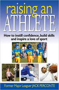 Image of Raising an Athlete : How to Instill Confidence, Build Skills and Inspire a Love of Sport