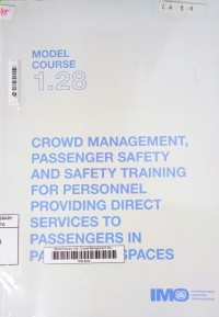 Model Course 1.28 Crowd Management, Passenger Safety And Safety Training For Personnel Providing Direct Services To Passengers In Passenger Spaces