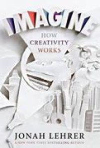 I Magine : How Creativity Works