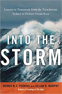 Into the storm : lessons in teamwork from the treacherous Sydney to Hobart ocean race