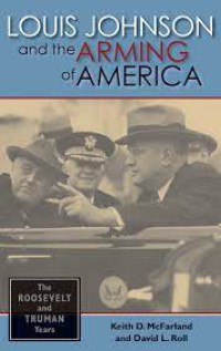 Image of Louis Johnson and the Arming of America The Roosevelt and Truman Years