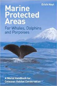 Marine Protected Areas for Whales, Dolphins and Porpoises : A World Handbook for Cetacean Habitat Conservation