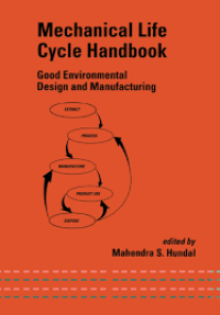 Mechanical Life Cycle Handbook Good Environmental Design and Manufacturing