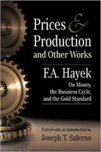 Prices and Production and Other Works On Money, the Business Cycle, and the Gold Standard