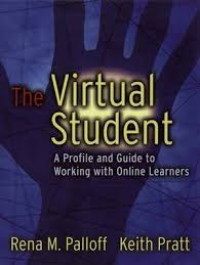 The Virtual Student : A Profile and Guide to Working with Online Learners