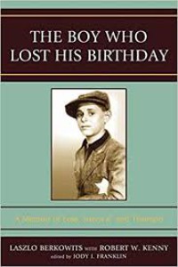 The Boy Who Lost His Birthday A Memoir of Loss, Survival, and Triumph