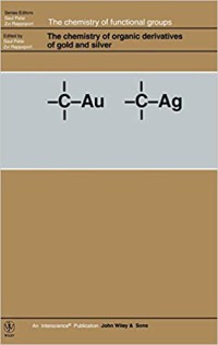 The Chemistry Of Organic Derivatives Of Gold And Silver