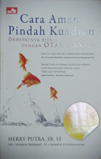 Image of Cara Aman Pindah Kuadran : Dahsyatnya Bisnis Dengan Otak Kanan