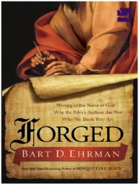 Image of Forged : Writing in the Name of God, Why the Bible's Authors Are Not Who We Think They Are