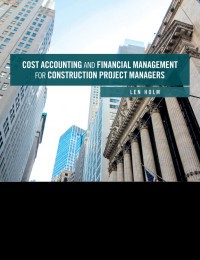 Cost Accounting And Financial Management For Construction Project Managers