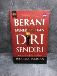 Berani Menertawakan diri sendiri: kisah - kisah jenaka bertaburkan makna