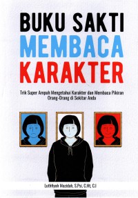 Buku Sakti Membaca Karakter: Trik super ampuh mengetahui karakter dan membaca pikiran orang-orang di sekitar anda