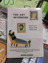 The Art of Stoicism: Kita Punya Kuasa Atas Hidup Kita