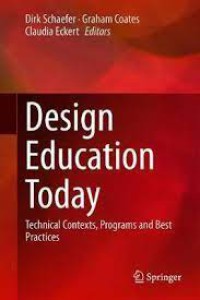 DESIGN EDUCATION TODAY : technical contexts, programs and best practices.