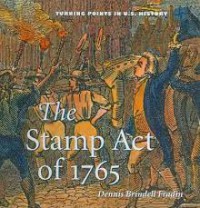 Image of The Stamp Act of 1765 (Turning Points in U.S. History)