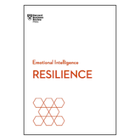 Resilience HBR EMOTIONAL INTELLIGENCE SERIES