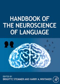 Handbook Of The Neuroscience Of Language