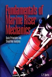 Fundamentals of Marine Riser Mechanics: Basic Principles and Simplified Analyses