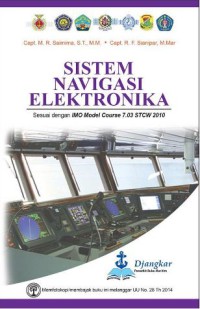 Sistem Navigasi Elektronika : Sesuai dengan IMO Model Course 7.03 STCW 2010