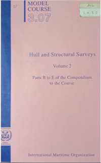 Model Course 3.07 : Hull and Structural Surveys (Volume 2) Parts B to E the Compendium to the Course