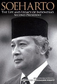 SOEHARTO : The Life and Legacy of Indonesia's Second President