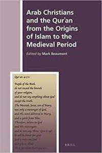 Arab Christians and the Quran from the origins of Islam to the medieval period