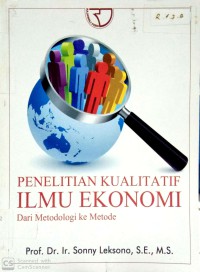 Penelitian Kualitatif Ilmu Ekonomi Dari Metodologi Ke Metode Ed. 1