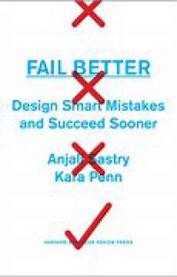 FAIL BETTER: Design Smart Mistakes and Succeed Sooner