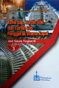 Ketel Uap, Turbin Uap, Dan Turbin Gas Penggerak Utama Kapal Ed. 3.
