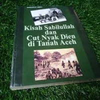 Kisah Sabilullah dan Cut Nyak Dien di Tanah Aceh