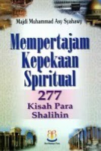 Mempertajam kepekaan spiritual : 277 kisah para shalihin
