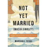 Not Yet Married (Masih Singel?) : Mengejar Sukacita di Masa Lajang dan Pacaran
