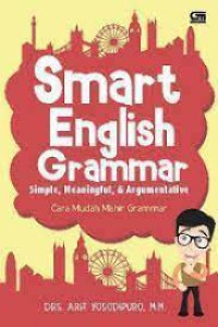 Smart English Grammar : simple, Meaningful, & Argumentative