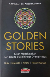 Image of Golden Stories (Kisah Menakjubkan Dari Orang Biasa Hingga Orang Hebat)