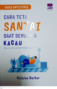 Image of Cara Tetap Santai Saat Semuanya Kacau : Stress Less Tips And Tools To Help You Chill