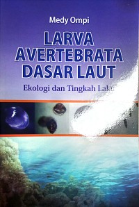 Image of Larva Avertebrata Dasar Laut : Ekologi Dan Tingkah Laku