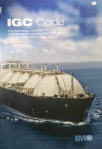 Image of IGC Code : International Code for the Construction and Equipment of Ships Carrying Liquefied Gases in Bulk 2016 Ed.