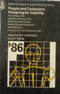 People and computers : designing for usability : proceedings of the Second Conference of the British Computer Society, Human Computer Interaction Specialist Group, University of York, 23-26