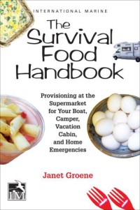Image of The Survival Food Handbook : Provisioning at the Supermarket for Your Boat, Camper, Vacation Cabin, and Home Emergencies