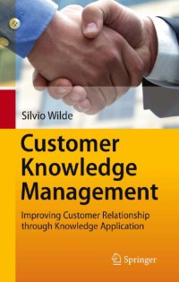 Image of Customer Knowledge Management : Improving Customer Relationship through Knowledge Application