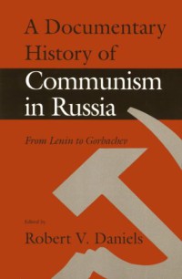 Image of A Documentary history of Communism in Russia : from Lenin to Gorbachev
