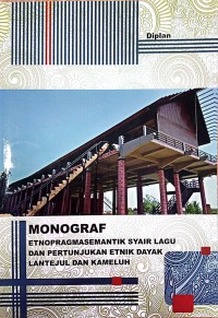 Image of Monograf : Etnopragmasemantik Syair Lagu Dan Pertunjukan Etnik Dayak Lantejul Dan Kemeluh